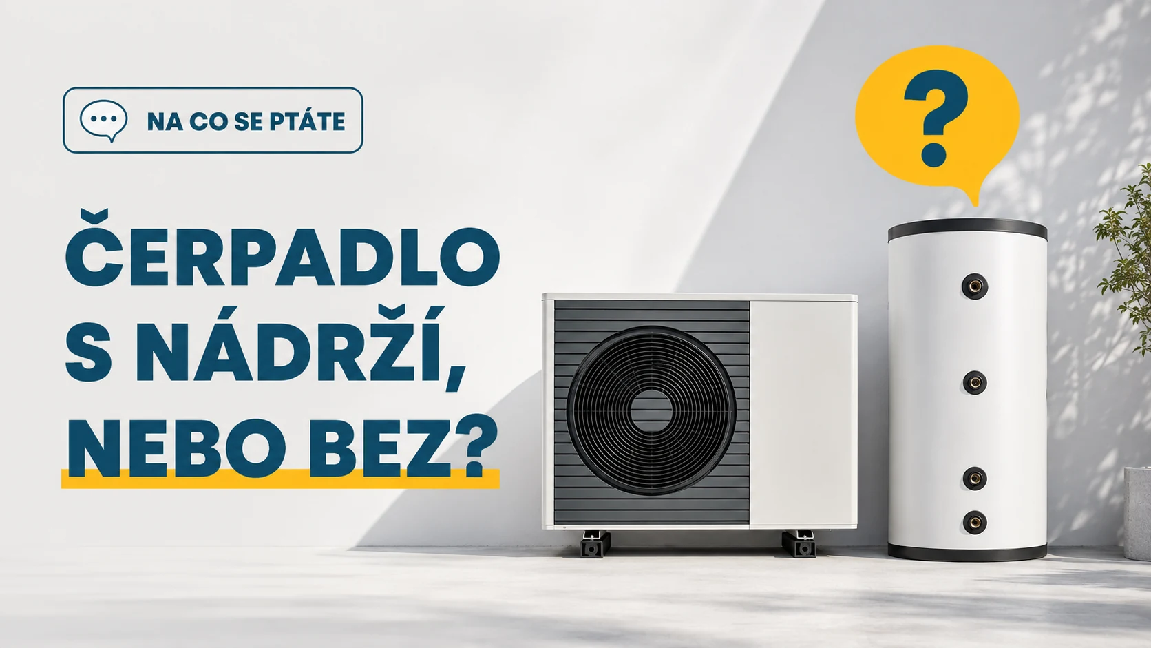 Potřebuju k tepelnému čerpadlu akumulační nádrž?