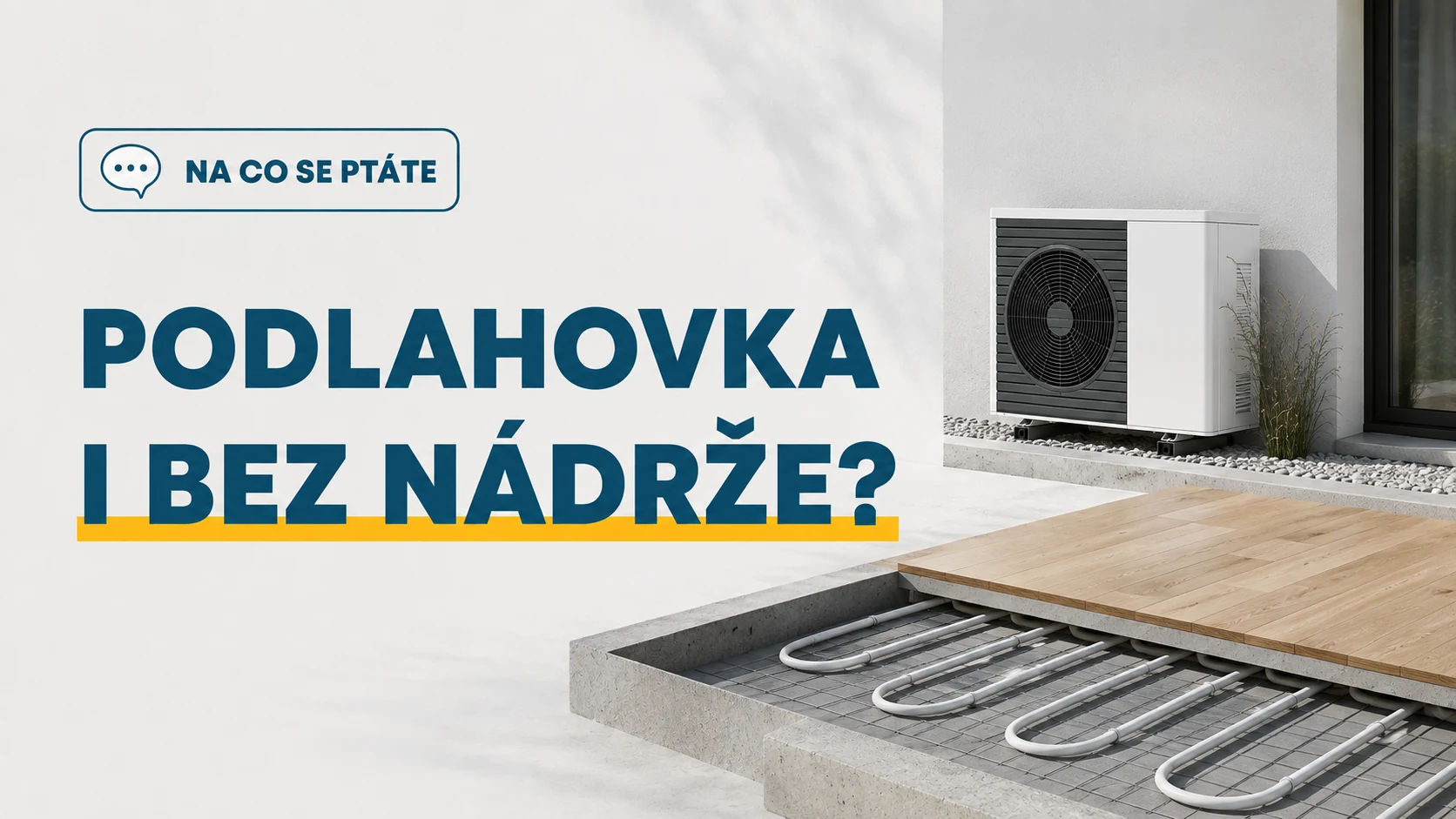 Proč mi u podlahovky navrhujete zapojení úplně bez nádrže?