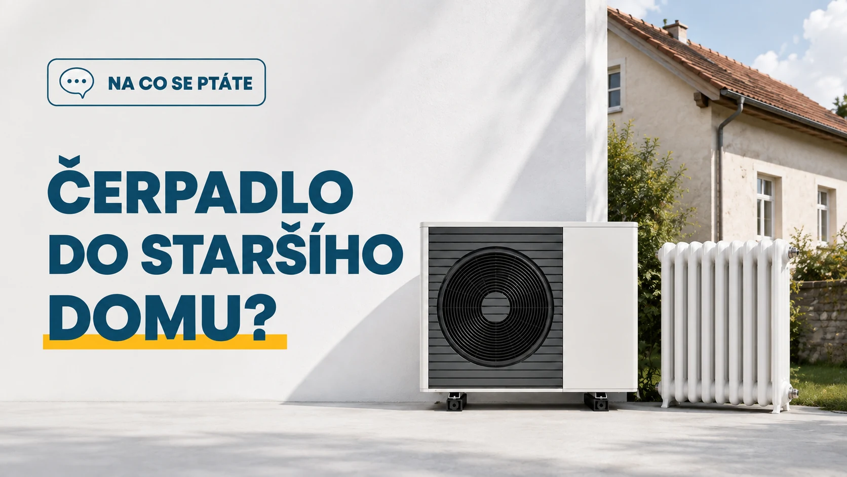 Utáhne tepelné čerpadlo starší dům, kde mám radiátory?