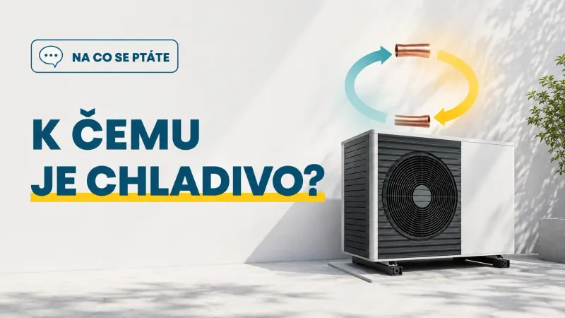 Jaké chladivo je v tepelném čerpadle a k čemu tam vlastně je?