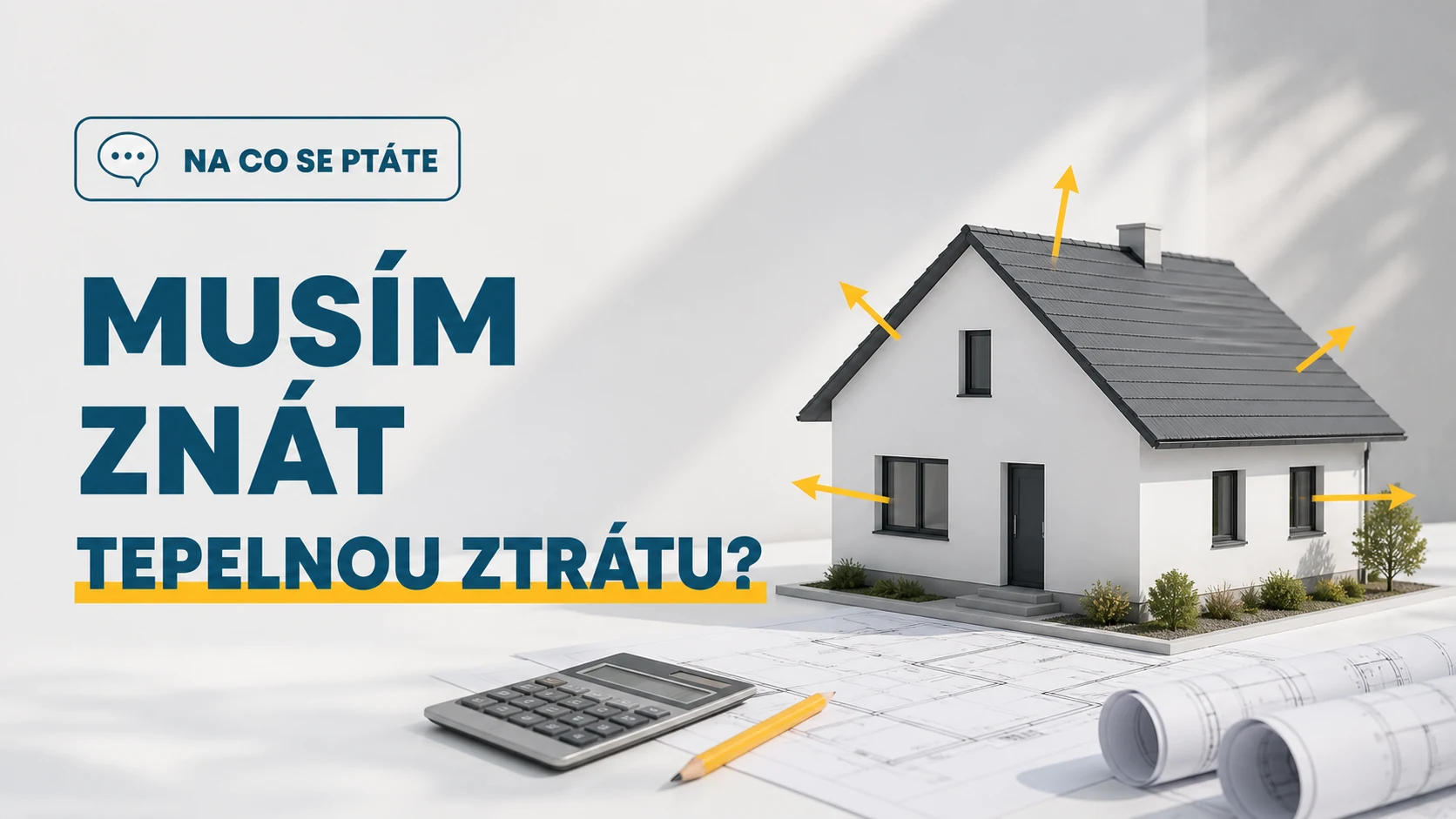 Musím znát tepelnou ztrátu svého domu, než vám zavolám?