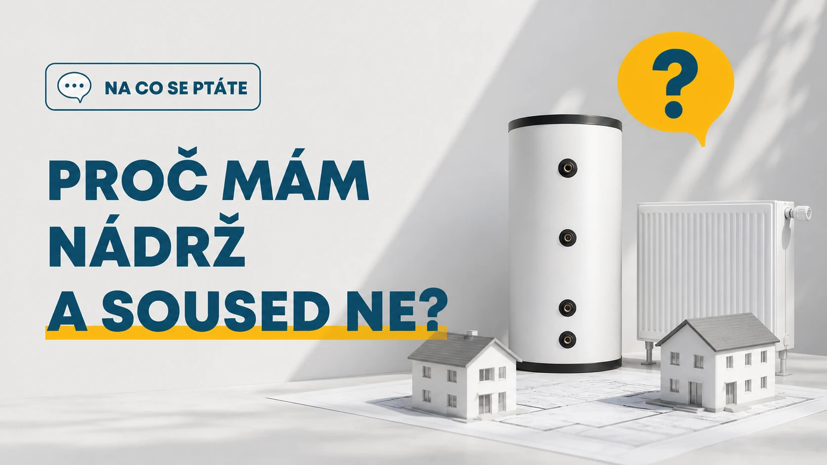 Proč máte v nabídce nádrž, když soused žádnou nemá?