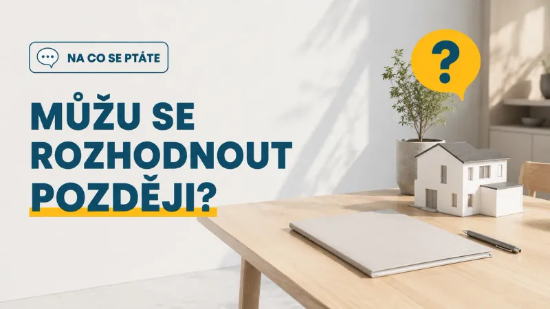 Chci si nechat otevřená zadní vrátka a zatím se nezavazovat. Je to problém?