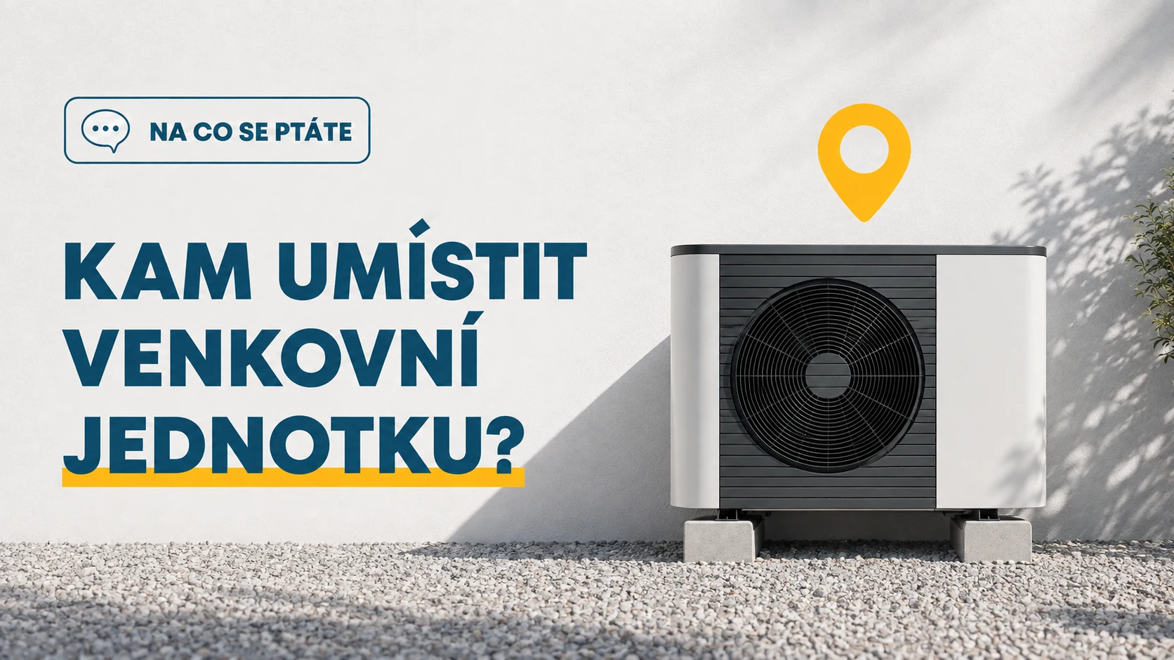 Kam se venkovní jednotka umisťuje a co to omezuje?