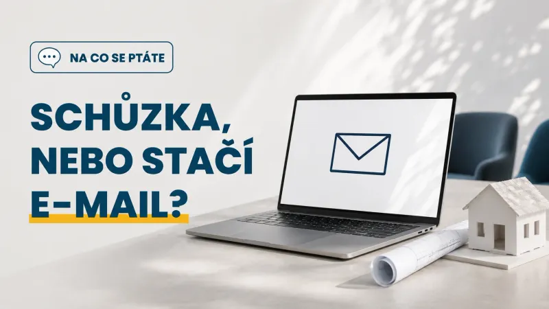 Musím se s vámi scházet, nebo mi stačí nabídka mailem?